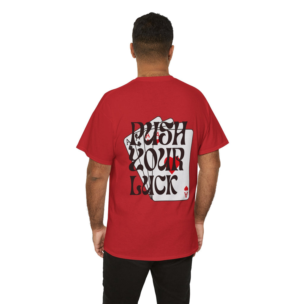 Push Your Luck T-Shirt, Fun Graphic Tee, Gamblers shirt Gift, Casual Streetwear, Card Game Apparel, Unisex Heavy Cotton Tee