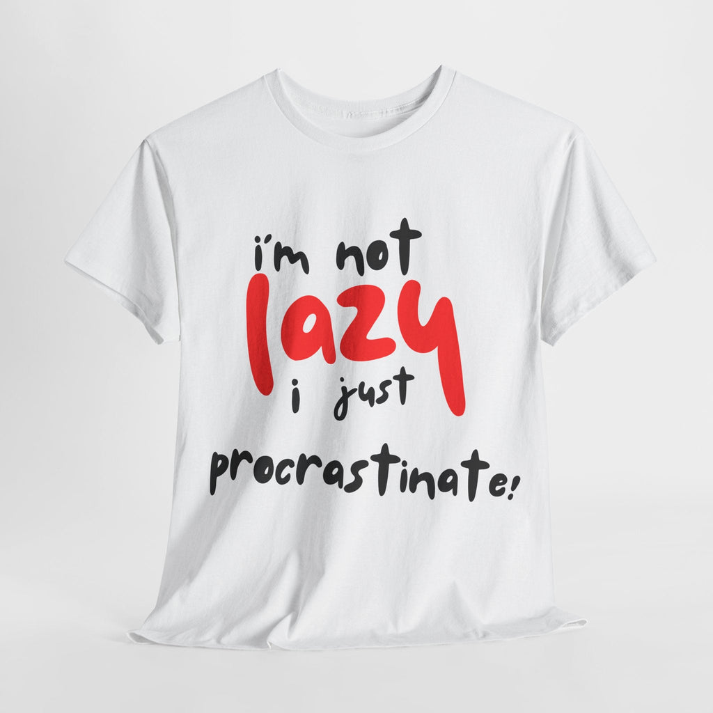 I'm not lazy I procrastinate shirt, Funny Procrastination Tee, I'm Not Lazy T-Shirt, Unisex Heavy Cotton Tee for Gifting
