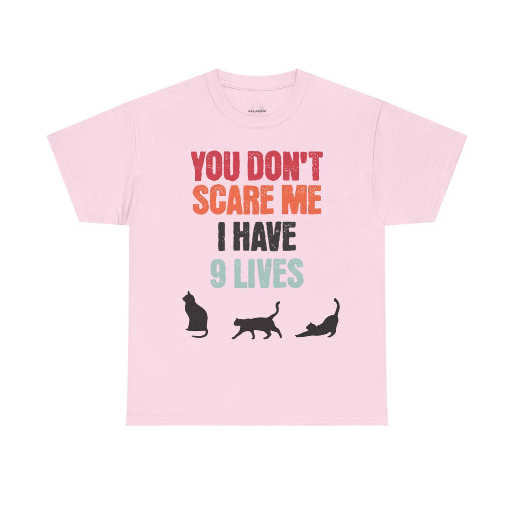 Funny Cat Lovers Tee, You Don't Scare Me I Have 9 Lives Shirt, Gift for Cat Owners, Pet Lover Apparel, Unique Cat Themed T-Shirt