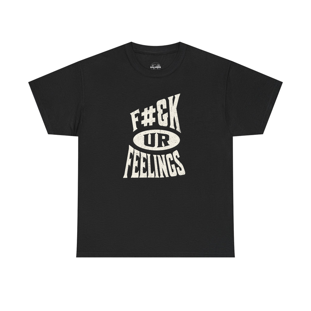 F#ck Ur Feelings, Funny t-shirt, Casual Graphic T-shirt, Statement Tee, Gift for Friends, Comfortable Everyday Wear