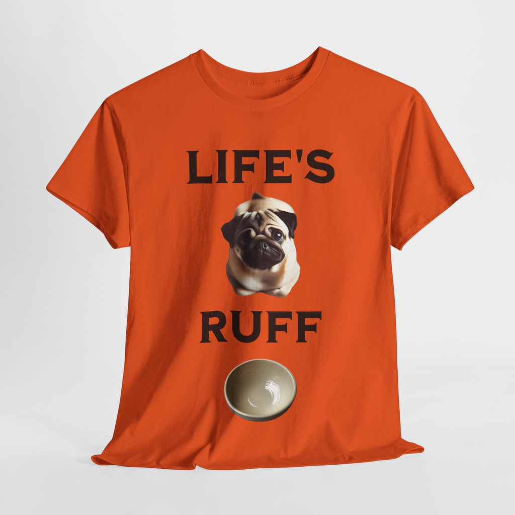 Life is Ruff Funny Shirt, Funny Dog Lover Shirt, Gifts for Pet Owners, Casual Wear, Dog-Themed Apparel, Birthday Gift