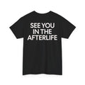 See You in the Afterlife Graphic Tee, Casual Wear, Gifts, Comedy Lovers