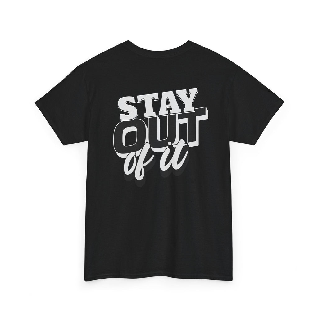 Stay Out of It Unisex Heavy Cotton Tee, Casual Wear, Gift for Friends, Street Style, Funny T-Shirt, Everyday Comfort