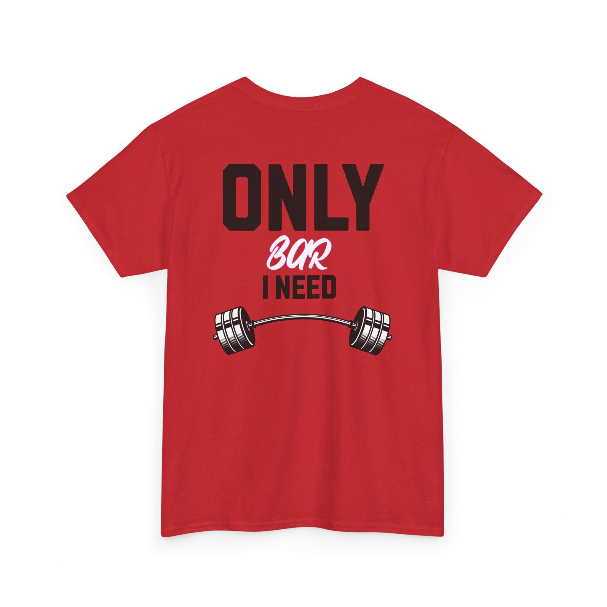 Gym T‑Shirt — "Only Bar I Need" Weightlifting Tee (Fitness & Workout Gift)