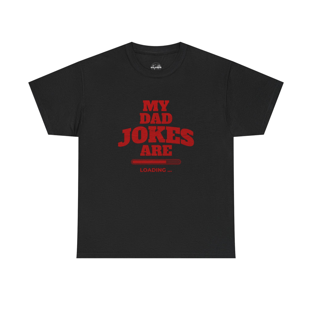 My Dad Jokes Are Loading, Funny Gift for Dads, Fathers Day Tee, Humorous T-Shirt, Casual Wear, Dad Humor Shirt