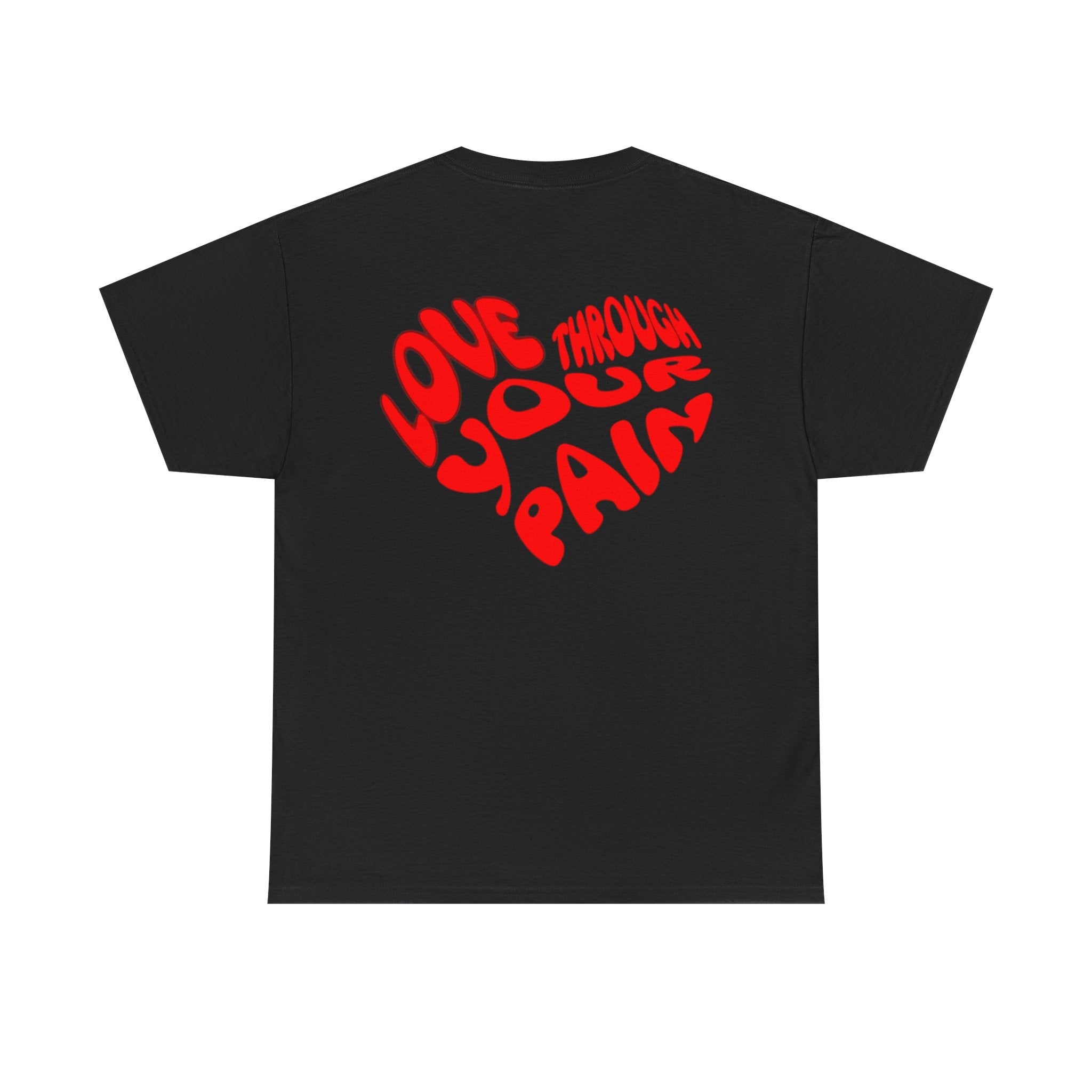Love Through Your Pain Unisex Heavy Cotton Tee, Casual Wear, Gift for Support, Motivational Shirt, Heartfelt message Tee