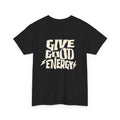 Give Good Energy shirt | Casual Vibe Tee, Positive Message Shirt, Everyday Wear, Gift for Friends
