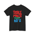 Trouble Maker Since 60s Unisex Heavy Cotton Tee | Funny Graphic Shirt, Vintage Style Top, Gift for Rebel Friends, Casual Wear