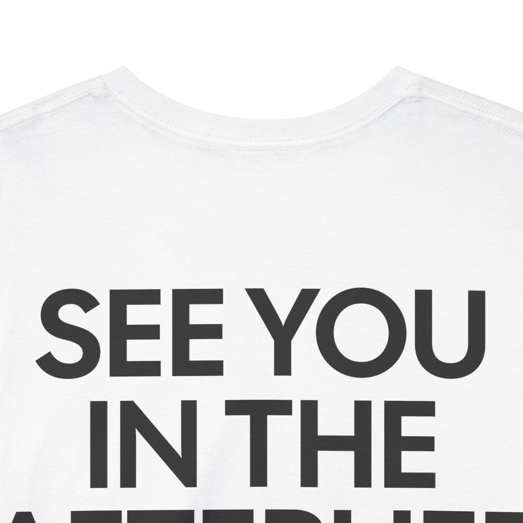 See You in the Afterlife Graphic Tee, Casual Wear, Gifts, Comedy Lovers
