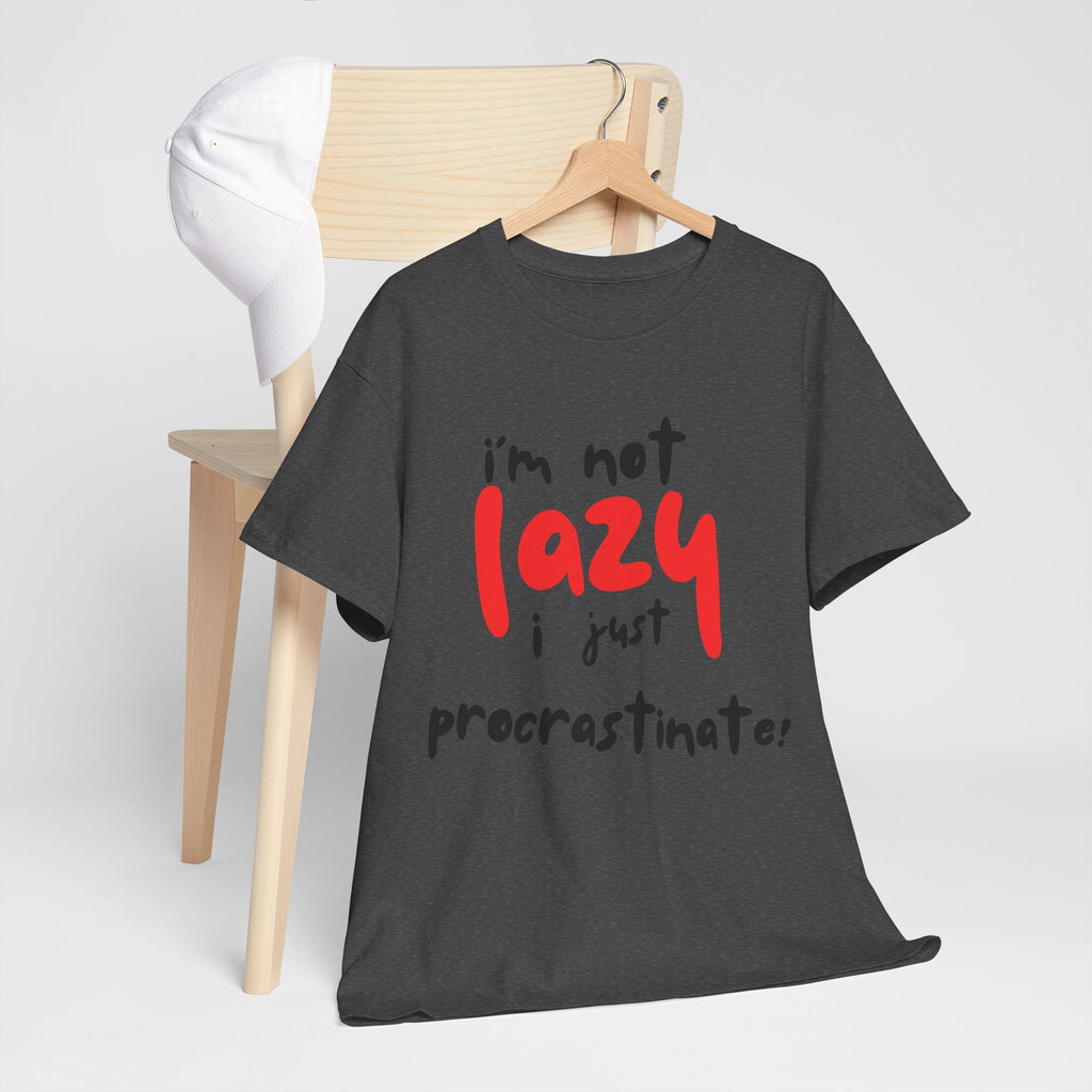 I'm not lazy I procrastinate shirt, Funny Procrastination Tee, I'm Not Lazy T-Shirt, Unisex Heavy Cotton Tee for Gifting
