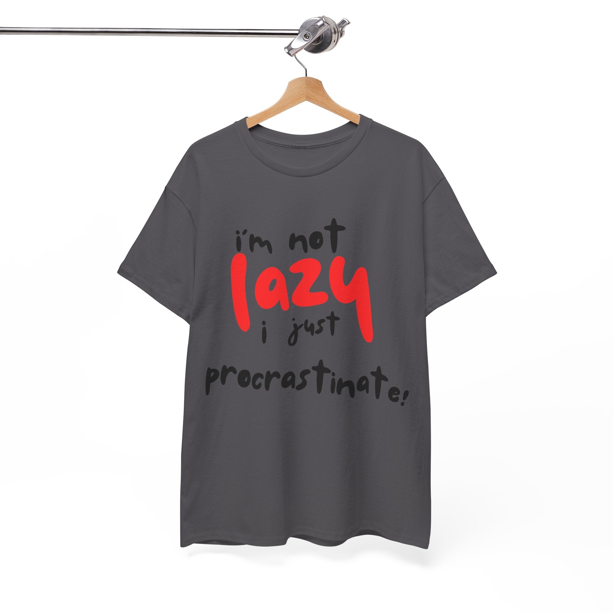 I'm not lazy I procrastinate shirt, Funny Procrastination Tee, I'm Not Lazy T-Shirt, Unisex Heavy Cotton Tee for Gifting