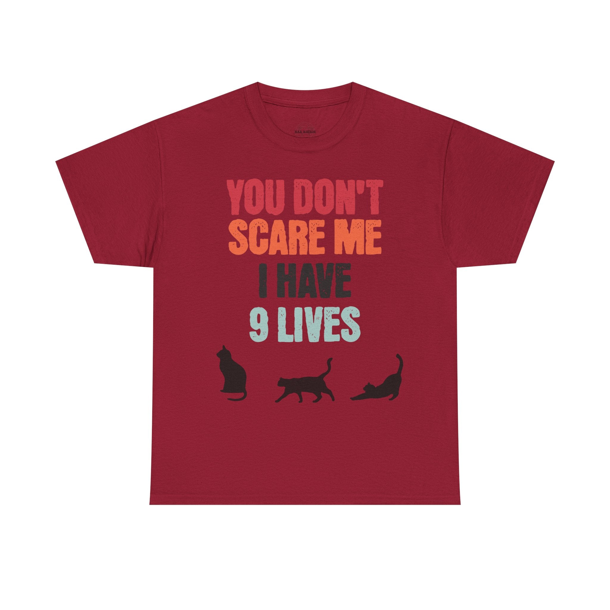 Funny Cat Lovers Tee, You Don't Scare Me I Have 9 Lives Shirt, Gift for Cat Owners, Pet Lover Apparel, Unique Cat Themed T-Shirt