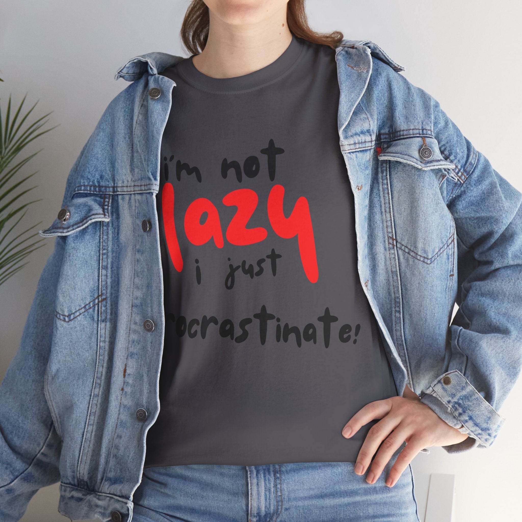 I'm not lazy I procrastinate shirt, Funny Procrastination Tee, I'm Not Lazy T-Shirt, Unisex Heavy Cotton Tee for Gifting