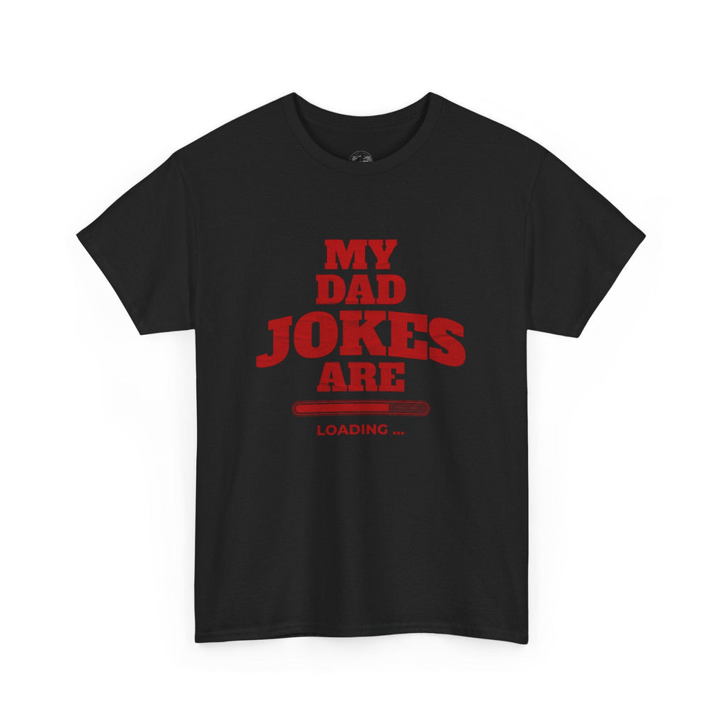 My Dad Jokes Are Loading, Funny Gift for Dads, Fathers Day Tee, Humorous T-Shirt, Casual Wear, Dad Humor Shirt