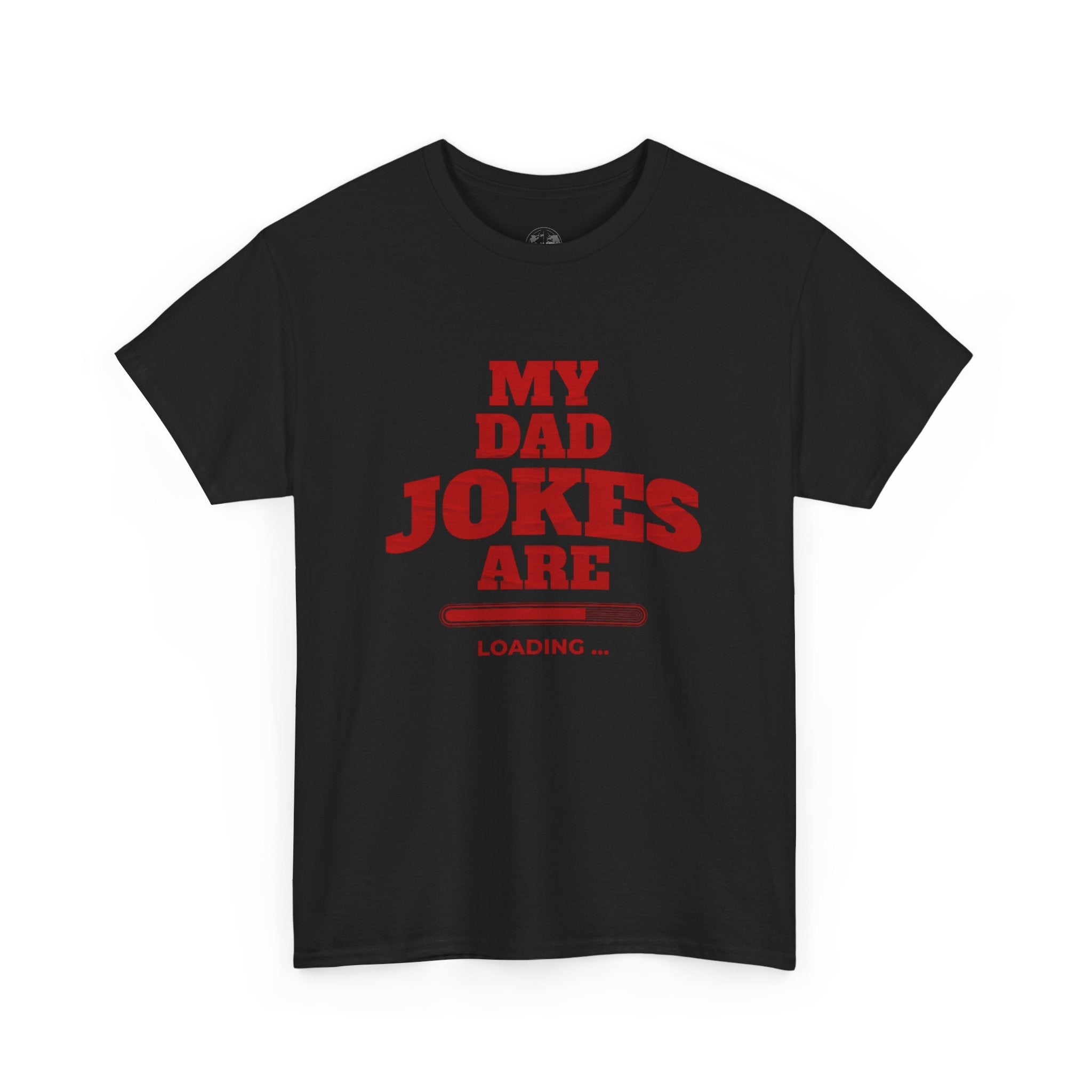 My Dad Jokes Are Loading, Funny Gift for Dads, Fathers Day Tee, Humorous T-Shirt, Casual Wear, Dad Humor Shirt