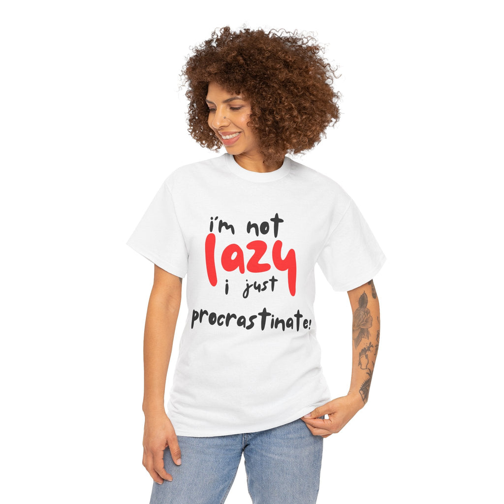 I'm not lazy I procrastinate shirt, Funny Procrastination Tee, I'm Not Lazy T-Shirt, Unisex Heavy Cotton Tee for Gifting
