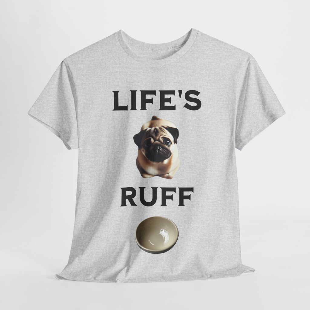 Life is Ruff Funny Shirt, Funny Dog Lover Shirt, Gifts for Pet Owners, Casual Wear, Dog-Themed Apparel, Birthday Gift