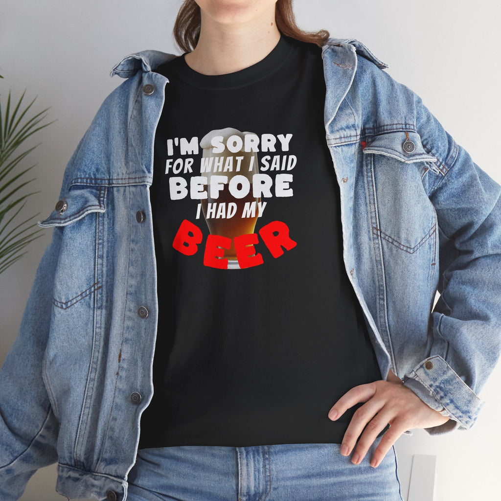Beer shirt, Humorous Beer Tee for Beer Lovers, Apology Shirt, Gift for Friends, Casual Wear, Party Outfit