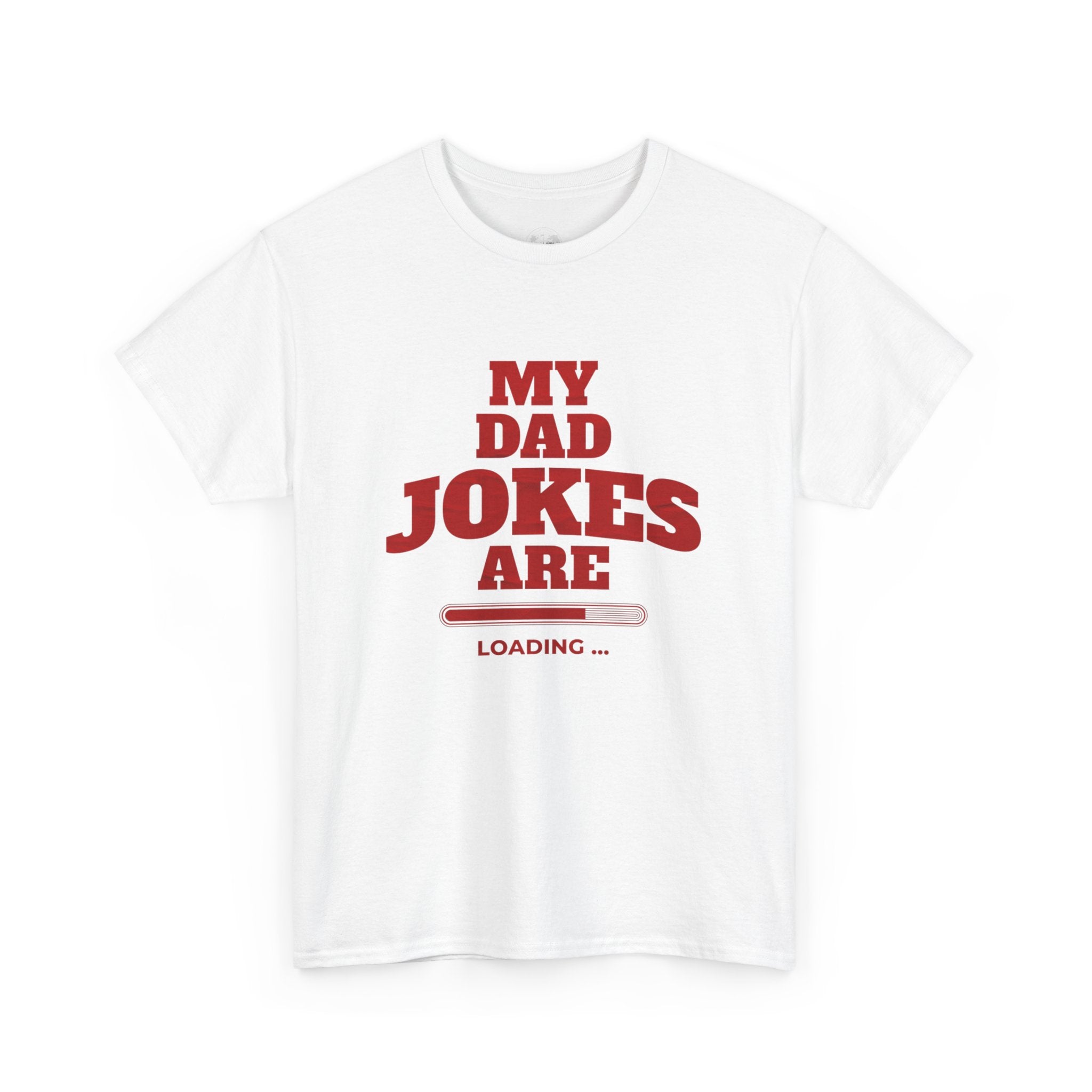 My Dad Jokes Are Loading, Funny Gift for Dads, Fathers Day Tee, Humorous T-Shirt, Casual Wear, Dad Humor Shirt
