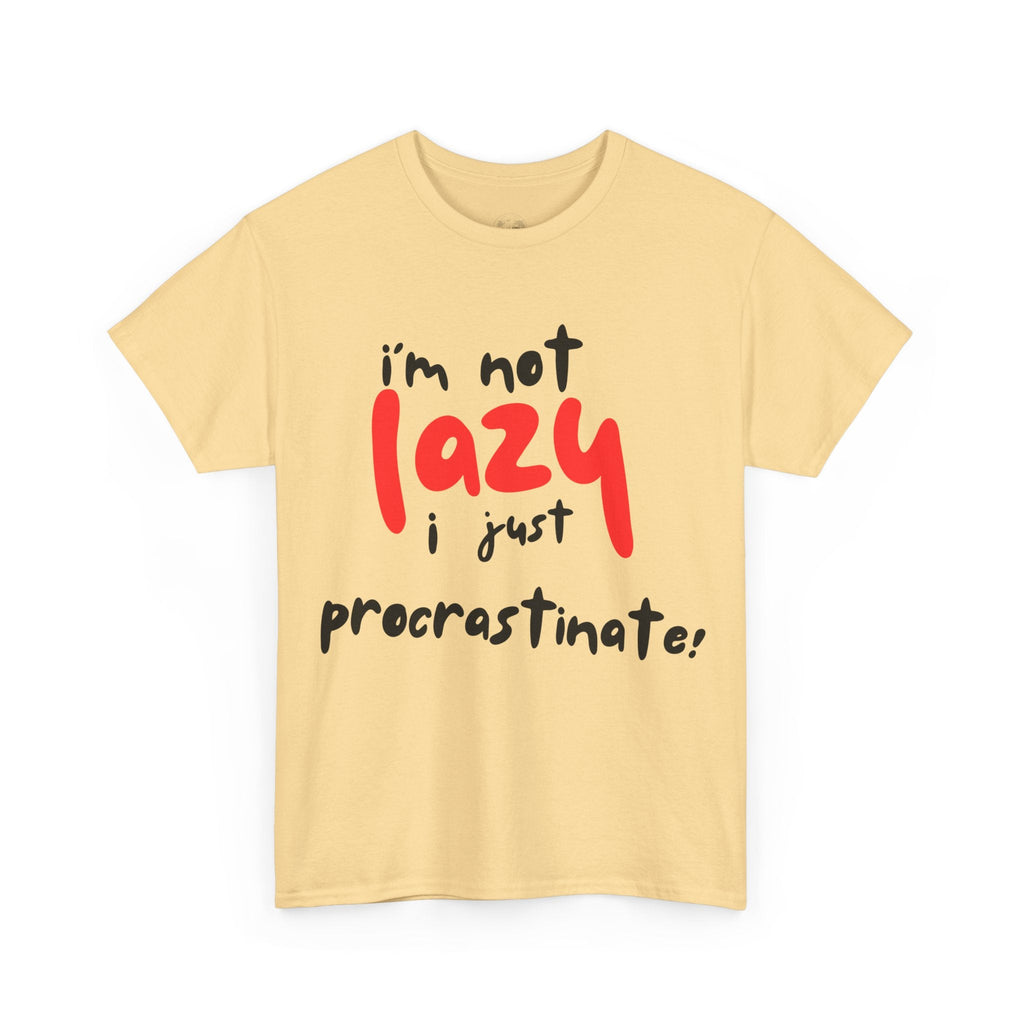 I'm not lazy I procrastinate shirt, Funny Procrastination Tee, I'm Not Lazy T-Shirt, Unisex Heavy Cotton Tee for Gifting