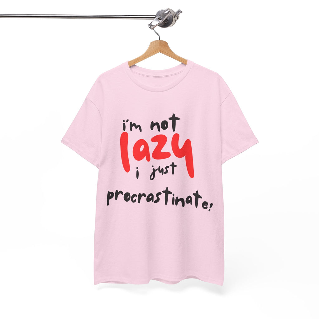 I'm not lazy I procrastinate shirt, Funny Procrastination Tee, I'm Not Lazy T-Shirt, Unisex Heavy Cotton Tee for Gifting