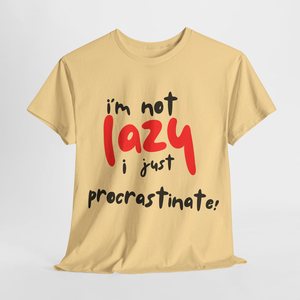 I'm not lazy I procrastinate shirt, Funny Procrastination Tee, I'm Not Lazy T-Shirt, Unisex Heavy Cotton Tee for Gifting