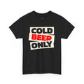 Chill Vibes Unisex Heavy Cotton Tee | 'Cold Beer Only' Graphic, Casual Wear, Gift for Beer Lovers, Summer BBQ, Party Outfit, Fun T-Shirt