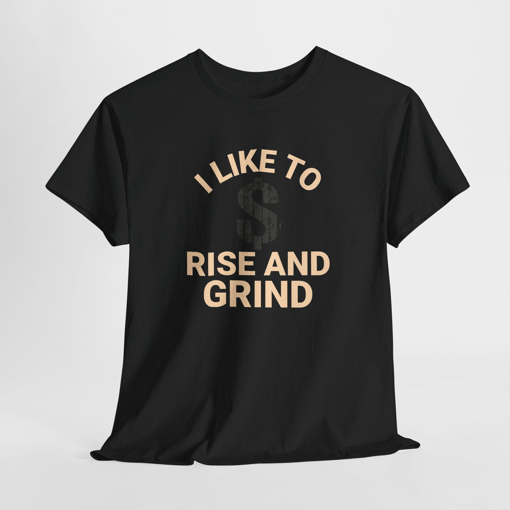 I Like to Rise and Grind, Motivational Tee, Casual Streetwear, Gift for Entrepreneurs, Everyday Wear, Hustle [...]